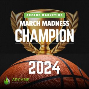 Arcane Marketing March Madness Champion 2024